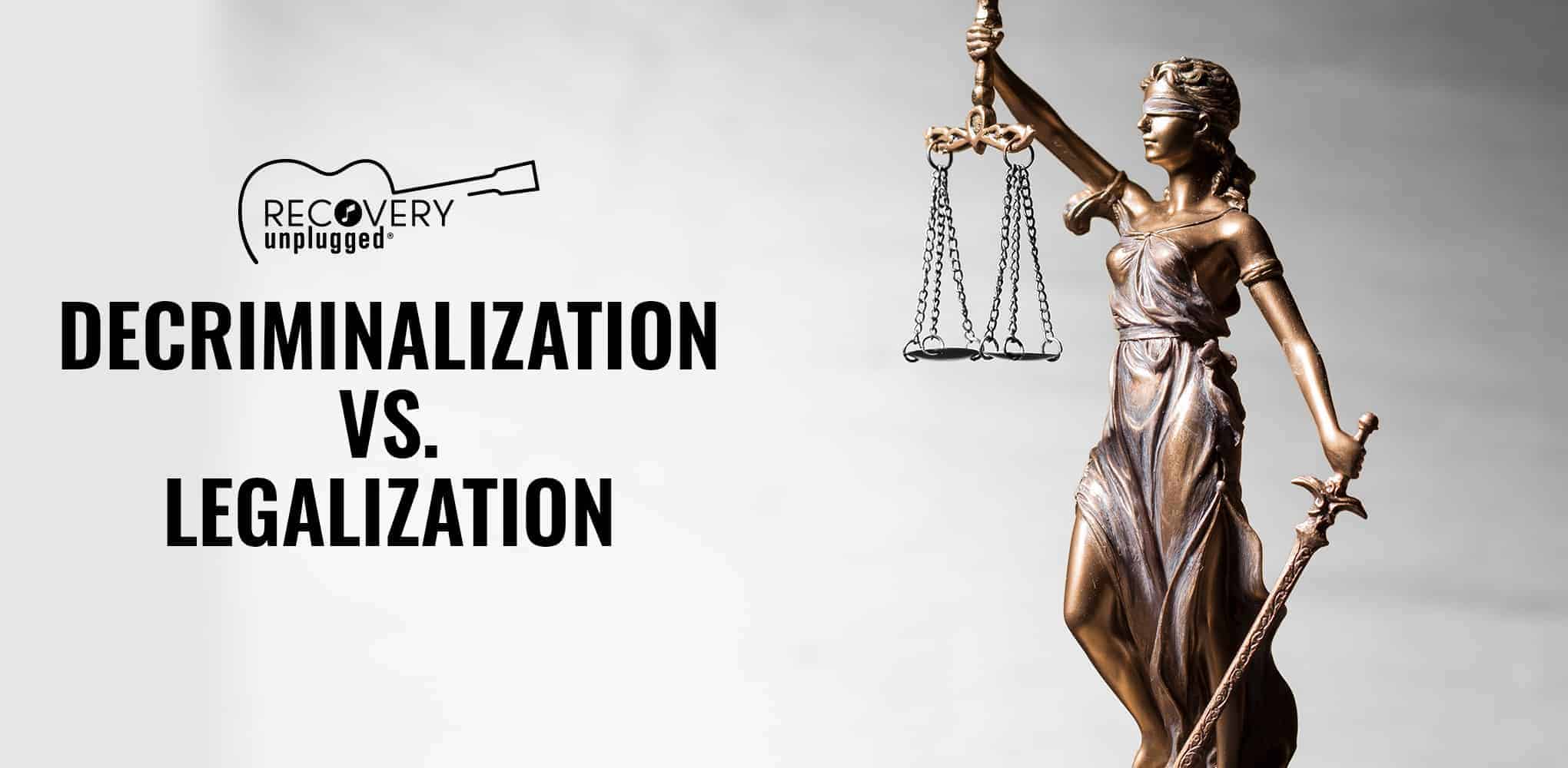 Legalization and Decriminalization: What's the Difference?